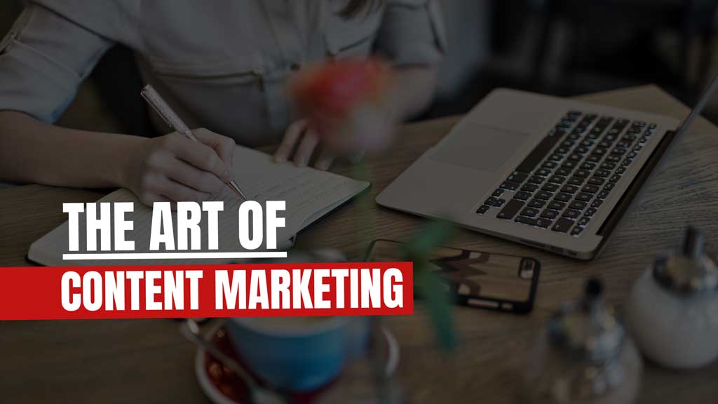 The Art of Content Marketing: How to Win Over Your Customers’ Hearts and Minds