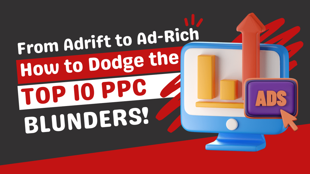 Top 10 mistakes people often make in PPC marketing