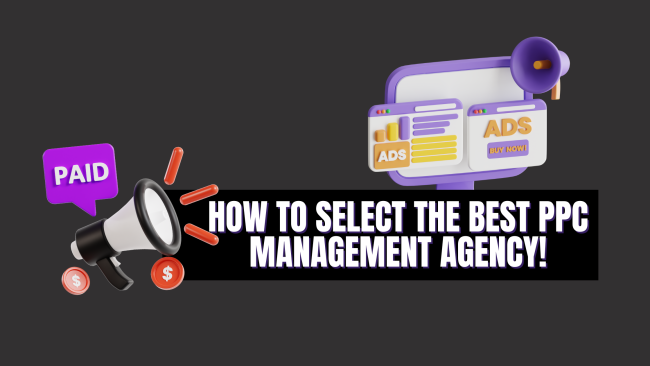 How to Choose the Right PPC Management Agency for Your Business